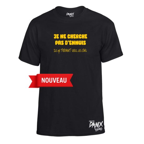 Tshirt Je ne cherche pas d'ennuis ils me trouvent seuls, les cons